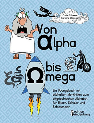 Von Alpha bis Omega - Ein Übungsbuch mit bildhaften Merkhilfen zum altgriechischen Alphabet für Eltern, Schüler und Schlaumeier (German Edition)