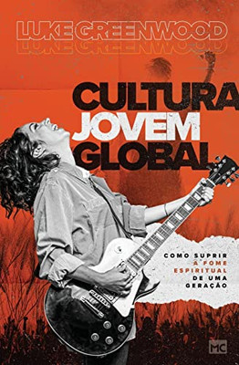 Cultura Jovem Global: Como suprir a fome espiritual de uma geração (Portuguese Edition)