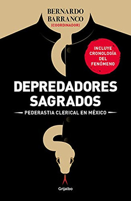 Depredadores sagrados: Pederastía clerical en México / Sacred Predators (Spanish Edition)