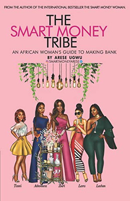 The Smart Money Tribe: An African Woman's Guide to Making Bank