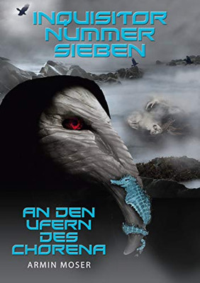 Inquisitor Nummer Sieben: An den Ufern des Chorena (German Edition)