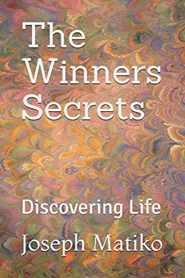 The Winners Secrets: Discovering Life