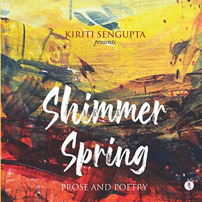 Shimmer Spring: Prose and Poetry