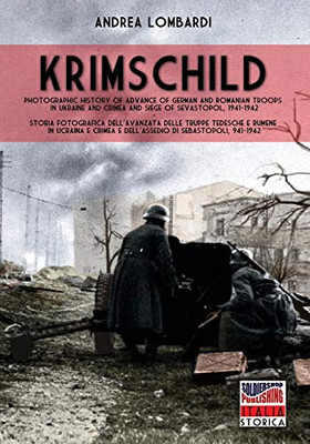 Krimschild 1941-1942: Photographic history of the advance of German and Romanian troops in Ukraine, Crimea and Siege of Sevastopol 1941-1942