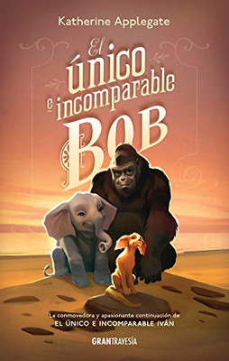 El único e incomparable Bob (Spanish Edition)