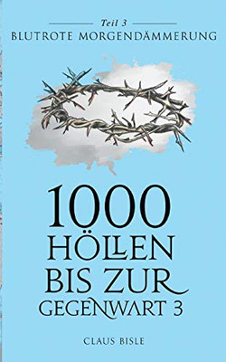 1000 Höllen bis zur Gegenwart III: Blutrote Morgendämmerung (German Edition)