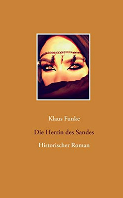 Die Herrin des Sandes: Historischer Roman (German Edition)