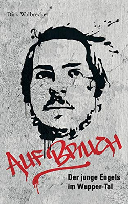 Auf Bruch: Der junge Engels im Wupper-Tal (German Edition)