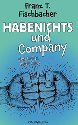 Habenichts und Company: Geschichte einer Gang (German Edition)