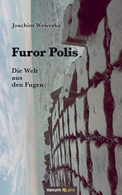 Furor Polis: Die Welt aus den Fugen (German Edition)