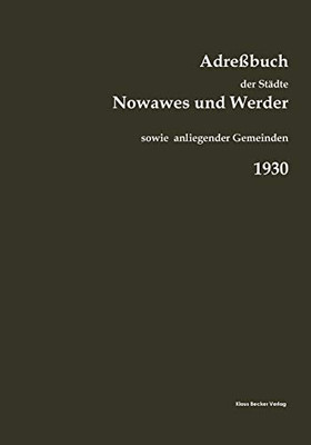 Adreßbuch der Städte Nowawes und Werder, 1930: sowie der Gemeinden Bergholz, Bornim, Bornstedt, Caputh, Crampnitz, Drewitz, Eiche, Fahrland, Ferch, ... Saarmund, Sacrow und Wannsee (German Edition)