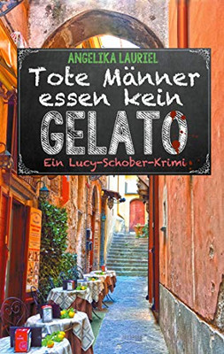 Tote Männer essen kein Gelato: Roman (German Edition)