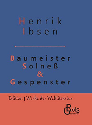 Baumeister Solneß & Gespenster: Schauspiele in drei Aufzügen - Gebundene Ausgabe (German Edition)