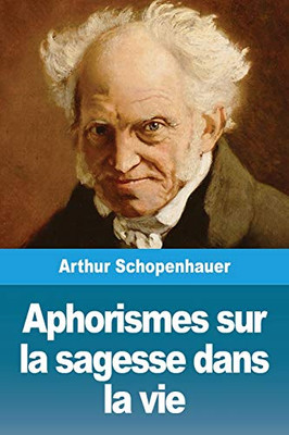 Aphorismes sur la sagesse dans la vie (French Edition)