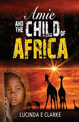 Amie and the Child of Africa (Amie in Africa)