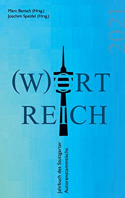 Wortreich: Jahrbuch des Stuttgarter Autorenstammtischs 2021 (German Edition)