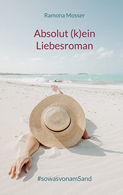 Absolut (k)ein Liebesroman: #sowasvonamSand (German Edition)