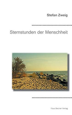 Sternstunden der Menschheit: Zwölf Miniaturen (German Edition)