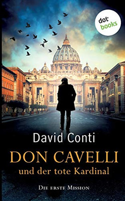 Don Cavelli und der tote Kardinal: Die erste Mission: Ein Vatikan-Krimi (German Edition)