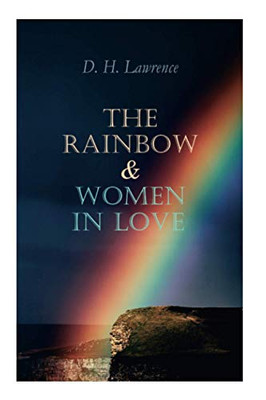 The Rainbow & Women in Love: The Brangwen Family Saga