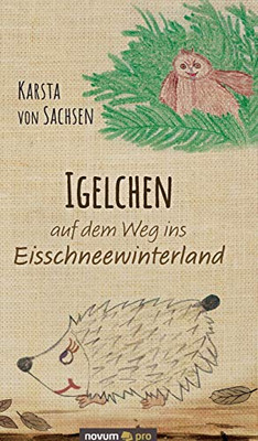 Igelchen auf dem Weg ins Eisschneewinterland (German Edition)