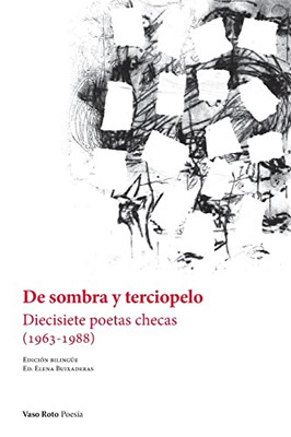 De sombra y terciopelo: Diecisiete poetas checas (1963-1988) (Spanish Edition)