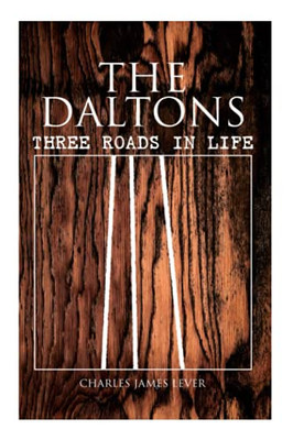 The Daltons: Three Roads In Life: Historical Novel - Complete Edition (Vol. 1&2)