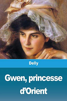 Gwen, princesse d'Orient (French Edition)