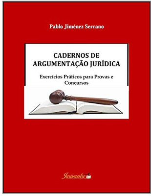 Cadernos de argumentação jurídica: Exercícios práticos para provas e concursos (Portuguese Edition)