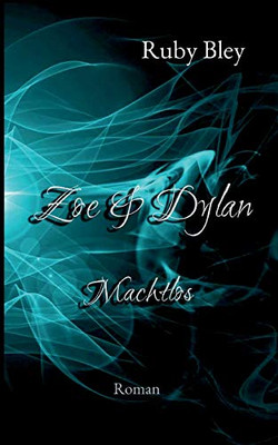 Zoe und Dylan: Machtlos (German Edition)