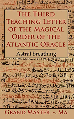 The Third Teaching Letter of the Magical Order of the Atlantic Oracle: Astral breathing