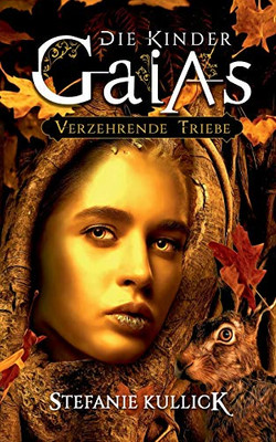 Die Kinder Gaias: Verzehrende Triebe (German Edition)