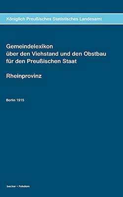 Gemeindelexikon über den Viehstand und den Obstbau für den Preußischen Staat, Rheinprovinz: Heft 12, Berlin 1915 (German Edition)