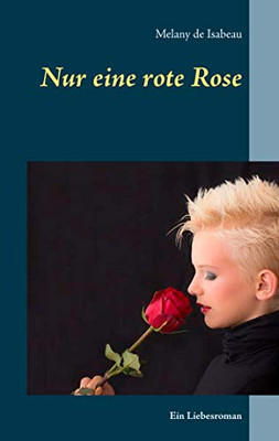 Nur eine rote Rose: Ein Liebesroman (German Edition)