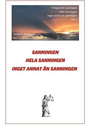 Sanningen hela sanningen inget annat än sanningen: Trilogin om Sanningen del 1 (Swedish Edition)