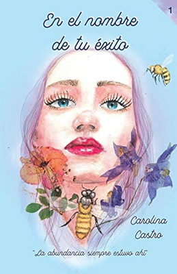 En el nombre de tu éxito: La abundancia siempre estuvo ahí (Spanish Edition)
