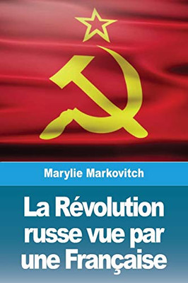 La Révolution russe vue par une Française (French Edition)
