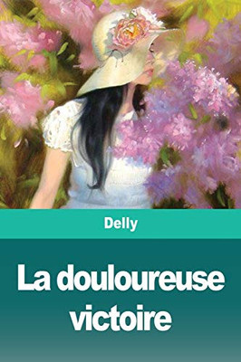 La douloureuse victoire (French Edition)