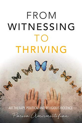 From Witnessing to Thriving: Art Therapy, Political and Religious Violence