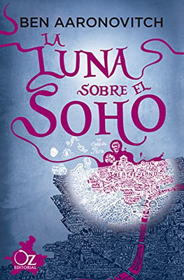 La luna sobre el Soho (Rios de Londres / Rivers of London, 2) (Spanish Edition)