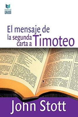 El Mensaje de la Segunda Carta a Timoteo (Spanish Edition)