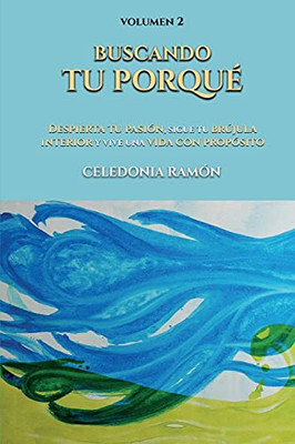 Buscando tu porqué: Despierta tu pasión, sigue tu brújula interior y vive una vida con propósito (Spanish Edition)