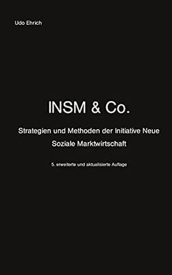 INSM & Co.: Strategien und Methoden der Initiative Neue Soziale Marktwirtschaft (German Edition)