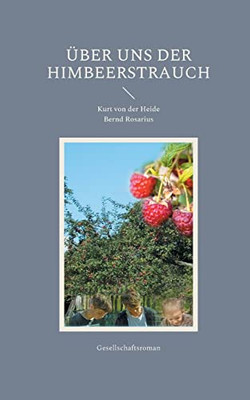 Über uns der Himbeerstrauch: Gesellschaftsroman (German Edition)