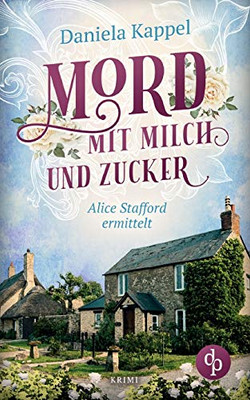 Mord mit Milch und Zucker: Alice Stafford ermittelt (German Edition)