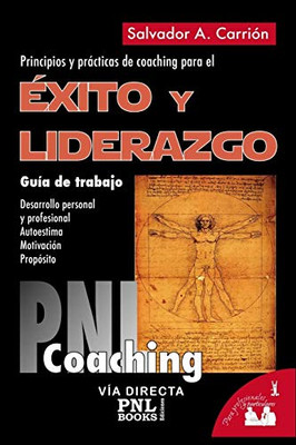 ÉXITO Y LIDERAZGO: Guía de trabajo: principios y prácticas de coaching para el éxito y liderazgo (PNL) (Spanish Edition)