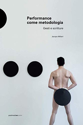 Performance come metodologia: gesti e scritture (Italian Edition)