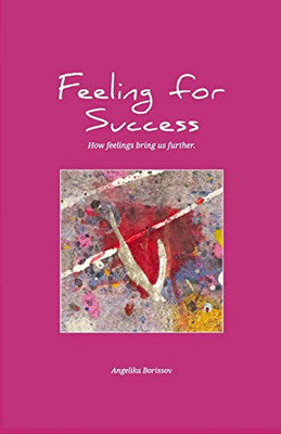 Feeling for Success: How feelings bring us further