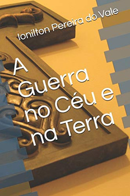 A Guerra no Céu e na Terra (Portuguese Edition)