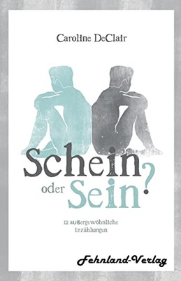 Schein oder Sein? 12 außergewöhnliche Erzählungen (German Edition)